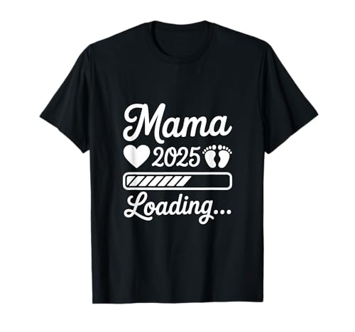Mama 2025 Loading Schwangerschaftsverkündung Muttertag T-Shirt Mama 2025 Loading Schwangerschaftsverkündung Muttertag T-Shirt von Werdende Eltern Geschenke Mama 2025 & Papa 2025