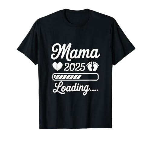 Mama 2025 Loading Schwangerschaftsverkündung Muttertag T-Shirt Mama 2025 Loading Schwangerschaftsverkündung Muttertag T-Shirt von Werdende Eltern Geschenke Mama 2025 & Papa 2025
