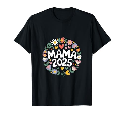 Mama 2025 - Mama 2025 Schwangerschaft Verkünden T-Shirt Mama 2025 - Mama 2025 Schwangerschaft Verkünden T-Shirt von Werdende Mama Werdende Mutter