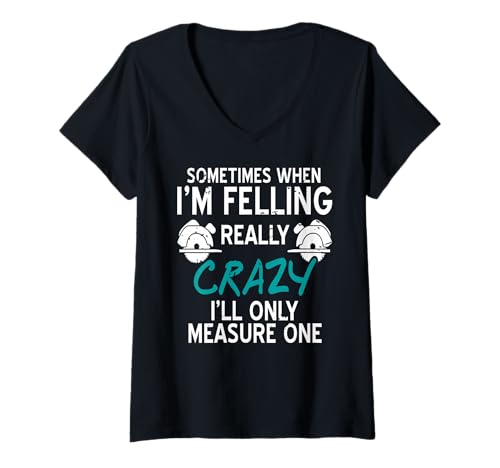 Damen Manchmal Messe Ich Nur Einmal Wenn Ich Verrückt Bin T-Shirt mit V-Ausschnitt Damen Manchmal Messe Ich Nur Einmal Wenn Ich Verrückt Bin T-Shirt mit V-Ausschnitt von Werkzeug Humor Für Holzfreunde Und Handwerker