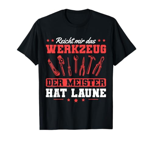 Herren Handwerk Meister Heimwerker Handwerker T-Shirt von Werkzeuge Handwerker Sprüche für Männer