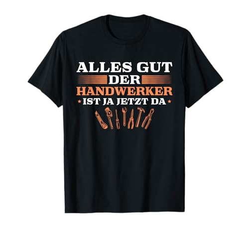 Herren Handwerker Werkzeug Alles gut Heimwerker T-Shirt von Werkzeuge Handwerker Sprüche für Männer