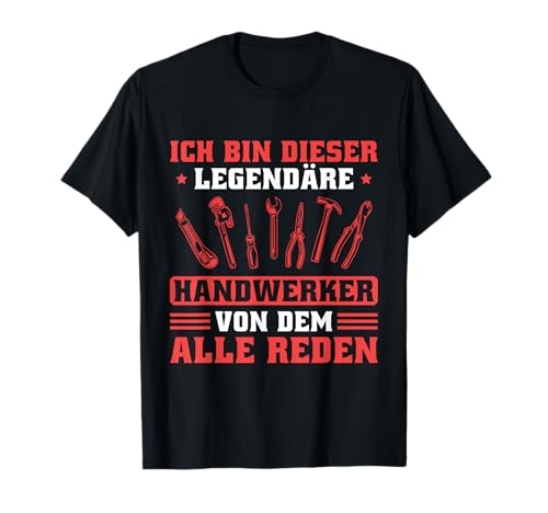 Herren Heimwerker Werkzeug Legendärer Handwerker T-Shirt Herren Heimwerker Werkzeug Legendärer Handwerker T-Shirt von Werkzeuge Handwerker Sprüche für Männer