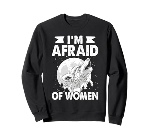 Alpha Wolf I'M AFRAID OF WOMEN Lustiges Wölfe Sweatshirt Alpha Wolf I'M AFRAID OF WOMEN Lustiges Wölfe Sweatshirt von Werwolf T-Shirt Herren Alpha Wolf Kostüm Wölfe