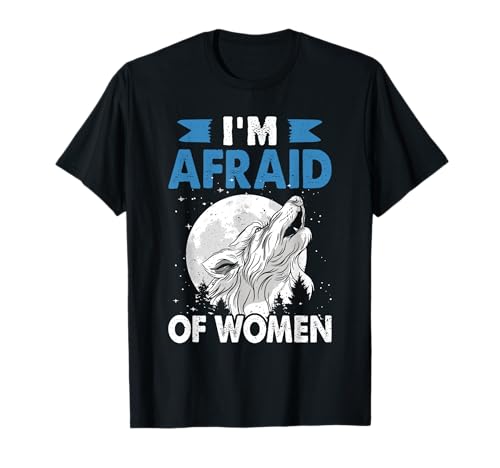 Alpha Wolf I'M AFRAID OF WOMEN Lustiges Wölfe T-Shirt von Werwolf T-Shirt Herren Alpha Wolf Kostüm Wölfe