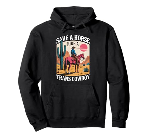Save A Horse Ride A Trans Cowboy Pride LGBTQ Lustige Damen Herren Pullover Hoodie von Western Country Humor Ally Friend Family Sarcasm