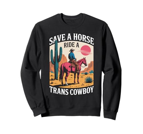 Save A Horse Ride A Trans Cowboy Pride LGBTQ Lustige Damen Herren Sweatshirt von Western Country Humor Ally Friend Family Sarcasm