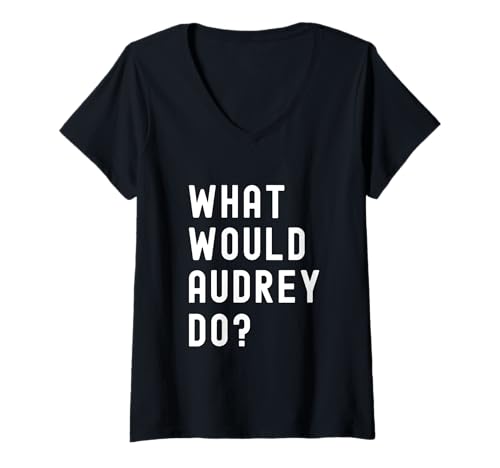 Damen Was Würde Audrey tun? T-Shirt mit V-Ausschnitt Damen Was Würde Audrey tun? T-Shirt mit V-Ausschnitt von What Would Audrey Do? Birthday Name Funny