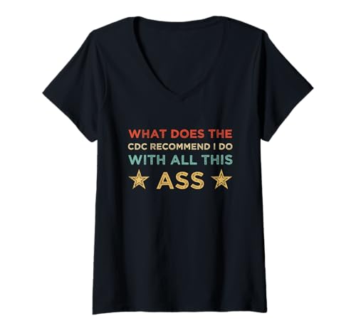Damen was empfiehlt Mir die CDC mit All diesem Arsch T-Shirt mit V-Ausschnitt Damen was empfiehlt Mir die CDC mit All diesem Arsch T-Shirt mit V-Ausschnitt von What does the CDC recommend I do with all this ass