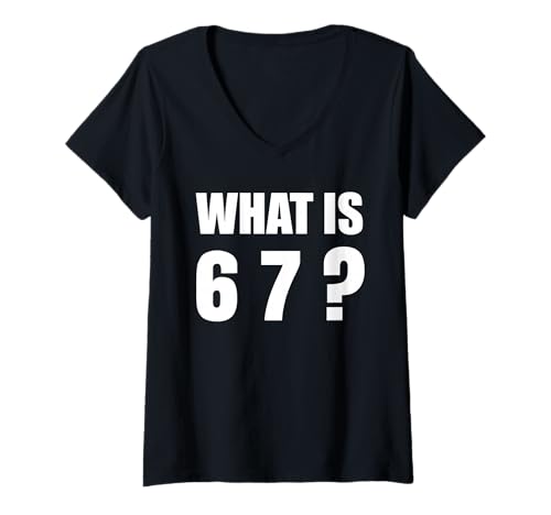 Damen What is 67 Six Seven 6 7 Meme Design 6 7 T-Shirt mit V-Ausschnitt von What is 67 Meme Saying 6 7 for Men Women Kids