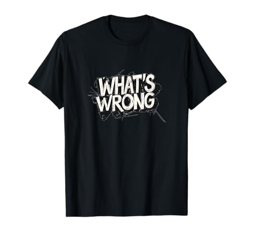 Cooles What's Wrong-Emblem für Erwachsene und Kinder T-Shirt Cooles What's Wrong-Emblem für Erwachsene und Kinder T-Shirt von What's Wrong Outfit