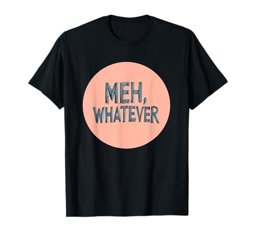 Meh, Whatever Stempel für Erwachsene und Kinder T-Shirt Meh, Whatever Stempel für Erwachsene und Kinder T-Shirt von Whatever Outfit
