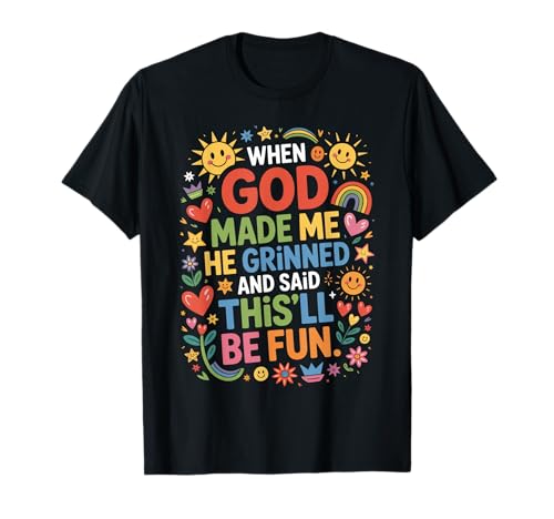 Als Gott mich erschuf, grinste er und sagte, das wird Spaß machen, Kinder T-Shirt von When God Made Me He Grinned and Said Funny Tee