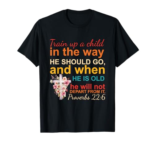 Trainieren Sie EIN Kind in The Way He Should Go Sprichwörter 22:6 Retro T-Shirt Trainieren Sie EIN Kind in The Way He Should Go Sprichwörter 22:6 Retro T-Shirt von When He Is Old He Will Depart From It Proverbs 226