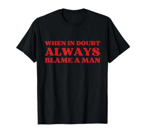 When In Doubt Always Blame A Man Funny Y2k Clothes Aesthetic T-Shirt When In Doubt Always Blame A Man Funny Y2k Clothes Aesthetic T-Shirt von YSKK