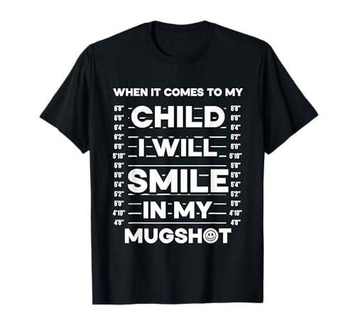 Wenn es um Mein Kind geht, werde ich in Meinem Fahndungsfoto lächeln T-Shirt Wenn es um Mein Kind geht, werde ich in Meinem Fahndungsfoto lächeln T-Shirt von When It Comes To My Child I Will Smile by Zynx