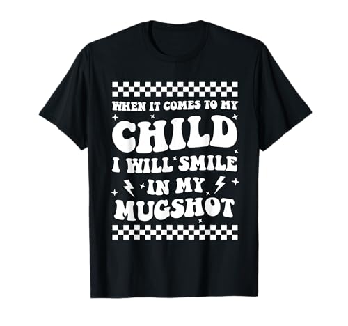 Wenn es um Mein Kind geht, werde ich in Meinem Fahndungsfoto lächeln T-Shirt Wenn es um Mein Kind geht, werde ich in Meinem Fahndungsfoto lächeln T-Shirt von When It Comes To My Child I Will Smile by Zynx