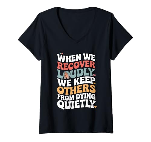 Damen When We Recover Loudly We Keep Others from Dying Quietly T-Shirt mit V-Ausschnitt Damen When We Recover Loudly We Keep Others from Dying Quietly T-Shirt mit V-Ausschnitt von When We Recover Loudly We Keep Others Recovery