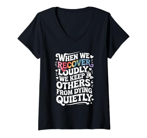 Damen When We Recover Loudly We Keep Others from Dying Quietly T-Shirt mit V-Ausschnitt Damen When We Recover Loudly We Keep Others from Dying Quietly T-Shirt mit V-Ausschnitt von When We Recover Loudly We Keep Others Tie Dye