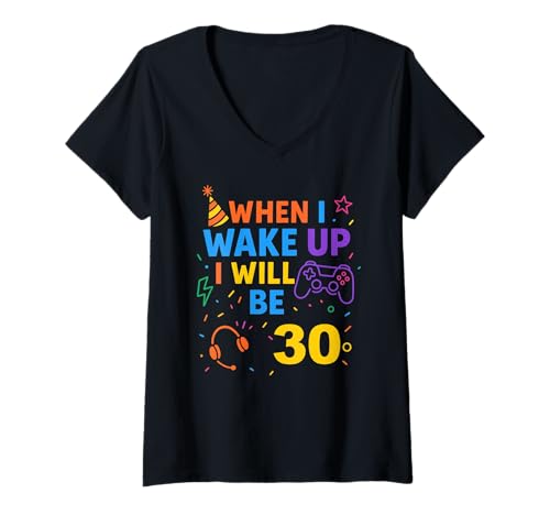 Damen Wenn ich aufwache, werde ich 30, Thirty Boy Birthday Gamer T-Shirt mit V-Ausschnitt Damen Wenn ich aufwache, werde ich 30, Thirty Boy Birthday Gamer T-Shirt mit V-Ausschnitt von When i Wake Up I Will Be