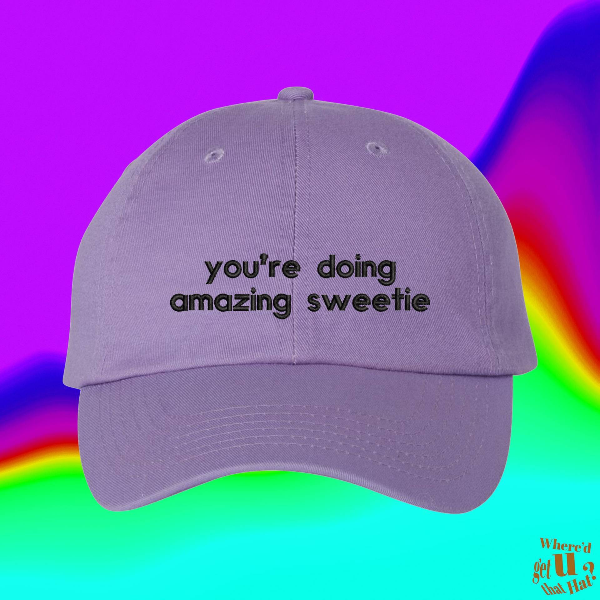 You're Doing Amazing Sweetie Hat Benutzerdefinierte Farbverstellbare Gestickte Dad-Hut You're Doing Amazing Sweetie Hat Benutzerdefinierte Farbverstellbare Gestickte Dad-Hut von WheredUGetThatHat