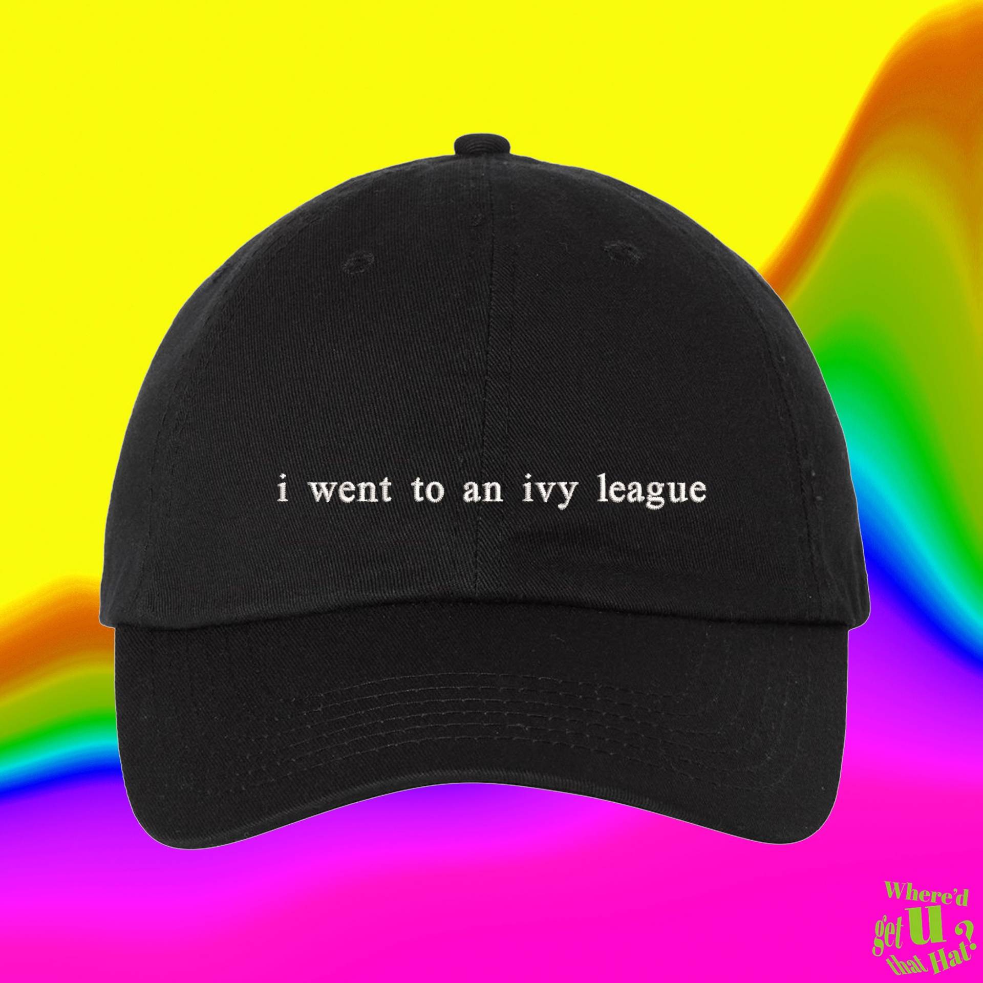 Ich Ging Zu Einem Ivy League Hut | Klasse Superlativ Geschenk Benutzerdefinierte Farbverstellbare Gestickte Dad-Hut von WheredUGetThatHat