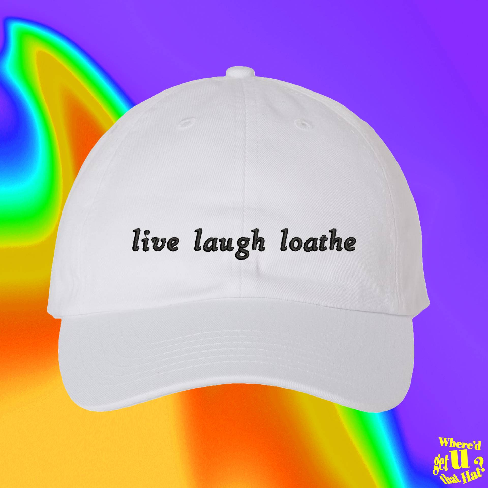 Live Laugh Loathe Hut | Geschenk Für Die Beste Freundin Individuell Farblich Verstellbare Bestickte Papamütze von WheredUGetThatHat
