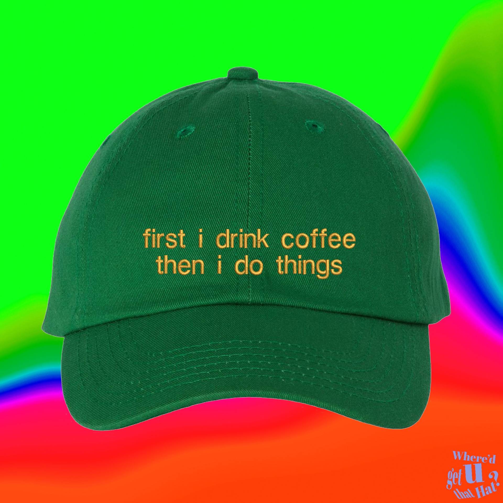 Zuerst Trinke Ich Kaffee, Dann Mache Dinge Hut | Kaffee Geschenk Kaffee-Liebhaber-Geschenke von WheredUGetThatHat