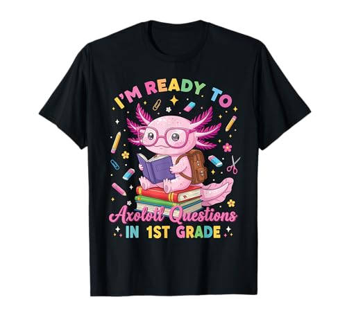 I'm Ready to Axolotl Questions in 1st Grade Girl Cute Pink T-Shirt I'm Ready to Axolotl Questions in 1st Grade Girl Cute Pink T-Shirt von Whimsical Back to School First Grade Squad Cool