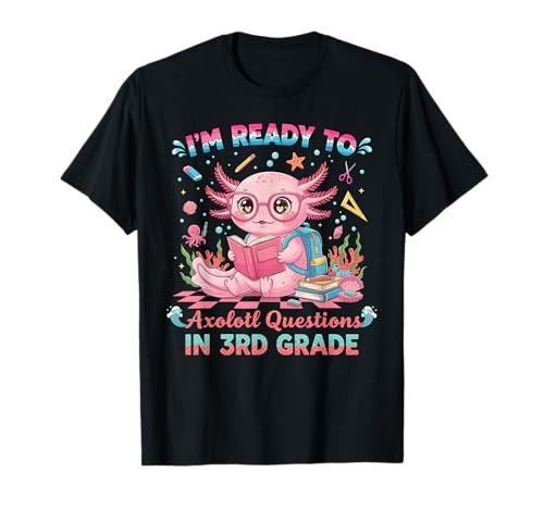 Süße Axolotl-Fragen für Schüler der 3. Klasse, lustiges Mädchen T-Shirt Süße Axolotl-Fragen für Schüler der 3. Klasse, lustiges Mädchen T-Shirt von Whimsical Graphic Third Grade Back to School Vibes