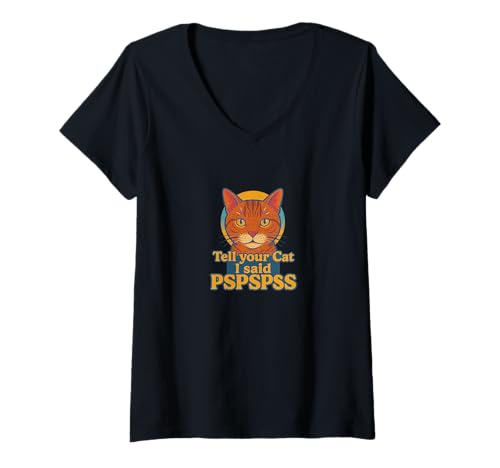 Damen Tell Your Cat I Said Pspsps Lustiges Katzen-Design T-Shirt mit V-Ausschnitt von Whisker Whisper Emporium
