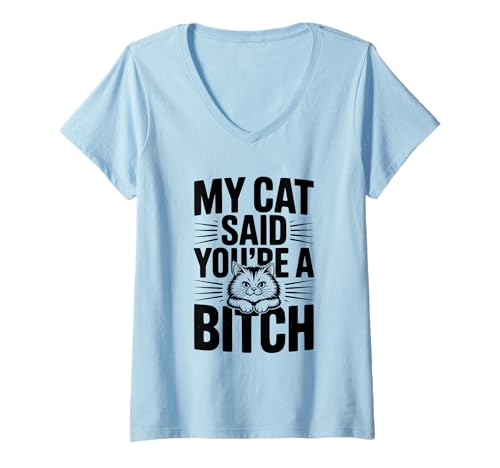 Damen My Cat Said You're A Bitch Humorvoller Katzenliebhaber T-Shirt mit V-Ausschnitt Damen My Cat Said You're A Bitch Humorvoller Katzenliebhaber T-Shirt mit V-Ausschnitt von Whisker Witty Cat Apparel and Gifts