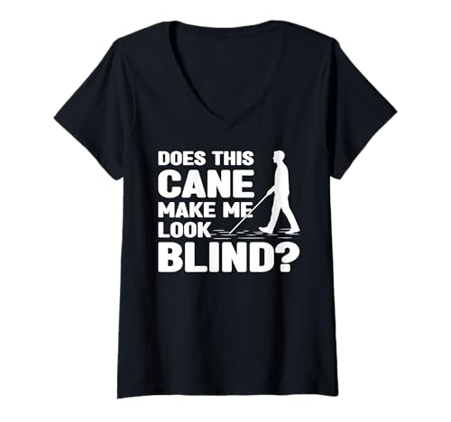 Damen Lässt Mich Dieser Stock blind Aussehen? White Cane Awareness Day T-Shirt mit V-Ausschnitt Damen Lässt Mich Dieser Stock blind Aussehen? White Cane Awareness Day T-Shirt mit V-Ausschnitt von White Cane Awareness Month White Cane Safety Day