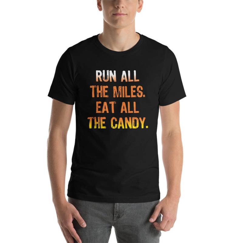 Laufen Sie Alle Meilen. Alle Süßigkeiten Zu Essen. -Bella + Leinwand Kurzarm Unisex T-Shirt Laufen Sie Alle Meilen. Alle Süßigkeiten Zu Essen. -Bella + Leinwand Kurzarm Unisex T-Shirt von WhiteDogOutfitters