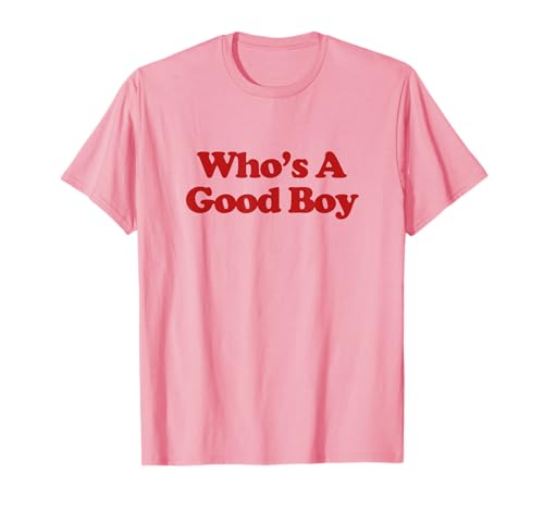 Who's A Good Boy Shirt Y2k Aesthetic Trendy T-Shirt Who's A Good Boy Shirt Y2k Aesthetic Trendy T-Shirt von Who's A Good Boy Outfit