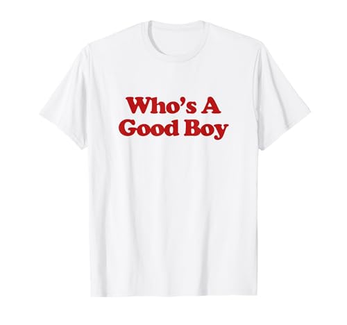 Who's A Good Boy Shirt Y2k Aesthetic Trendy T-Shirt Who's A Good Boy Shirt Y2k Aesthetic Trendy T-Shirt von Who's A Good Boy Outfit