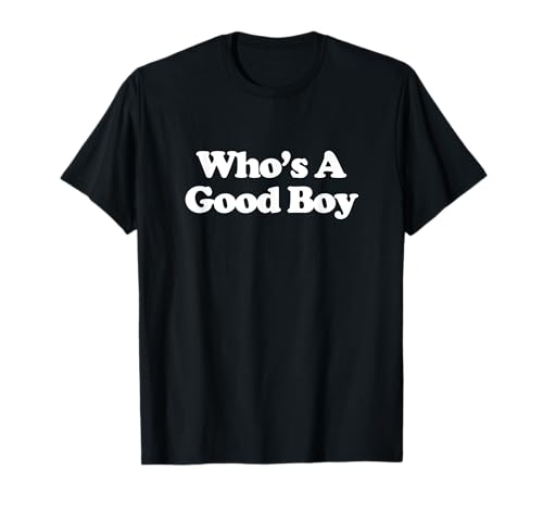 Who's A Good Boy Shirt Y2k Aesthetic Trendy T-Shirt Who's A Good Boy Shirt Y2k Aesthetic Trendy T-Shirt von Who's A Good Boy Outfit