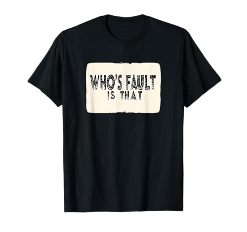 Cool Who's Fault ist das Statement für lustige Jungen und Mädchen T-Shirt Cool Who's Fault ist das Statement für lustige Jungen und Mädchen T-Shirt von Who's Fault is that Outfit