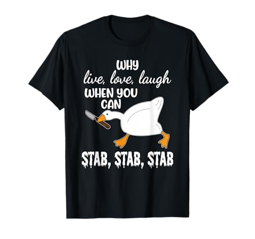 Warum Leben, lieben, lachen, wenn Man stechen, stechen, stechen kann T-Shirt Warum Leben, lieben, lachen, wenn Man stechen, stechen, stechen kann T-Shirt von Why Live, Love, Laugh When You Can Stab, Stab.