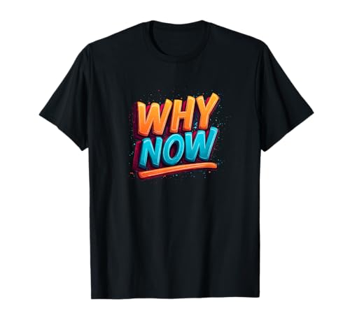 Awesome Why Now Statement für Jungen und Mädchen T-Shirt Awesome Why Now Statement für Jungen und Mädchen T-Shirt von Why Now Outfit