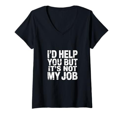 Damen I'd Help You But It's Not My Job - T-Shirt mit V-Ausschnitt Damen I'd Help You But It's Not My Job - T-Shirt mit V-Ausschnitt von Widerstrebende Amtsträger des Büros
