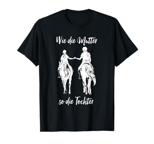 Pferd reiten - Mama und Tochter T-Shirt Pferd reiten - Mama und Tochter T-Shirt von Wie die Mutter so die Tochter Designs