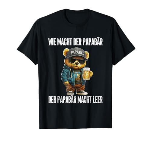 Der Papabär Macht Leer - Witziges Design Für Coole Männer T-Shirt von Wie macht der Papabär macht leer