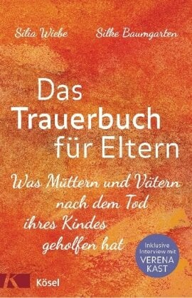 Wiebe, Silia & Baumgarten, Silke Das Trauerbuch für Eltern von Wiebe, Silia & Baumgarten, Silke