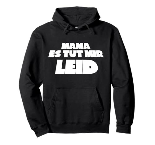 Mama ES TUT Mir LEID Pullover Hoodie von Wiener Dialekt Waren Aller Art