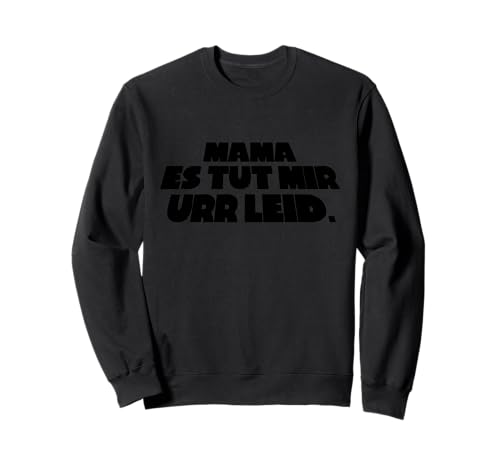 Mama ES TUT Mir URR LEID Sweatshirt von Wiener Dialekt Waren Aller Art