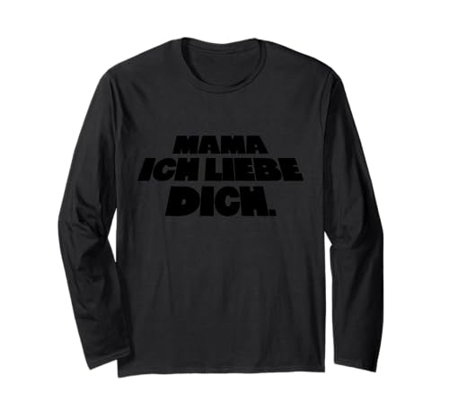 Mama ICH Liebe Dich Langarmshirt von Wiener Dialekt Waren Aller Art
