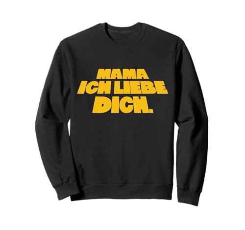 Mama ICH Liebe Dich Sweatshirt von Wiener Dialekt Waren Aller Art