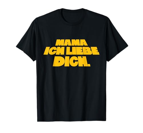 Mama ICH Liebe Dich T-Shirt von Wiener Dialekt Waren Aller Art