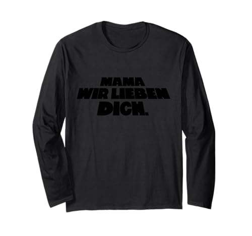 Mama WIR LIEBEN Dich Langarmshirt von Wiener Dialekt Waren Aller Art
